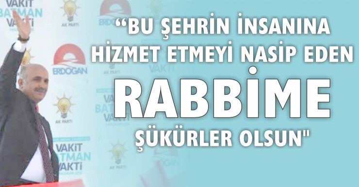 “bu şehri̇n i̇nsanina hi̇zmet etmeyi̇ nasi̇p eden rabbi̇me şükürler olsun”