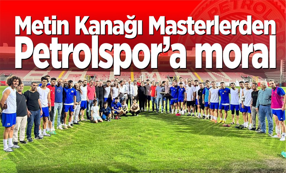 metin kanağı masterlerden petrolspor’a moral