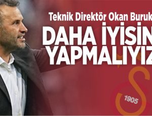 okan buruk: daha iyisini yapmalıyız