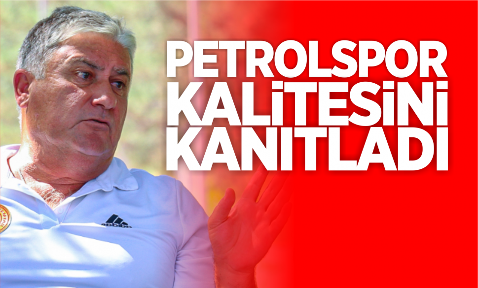 “petrolspor kali̇tesi̇ni̇ kanitladi”