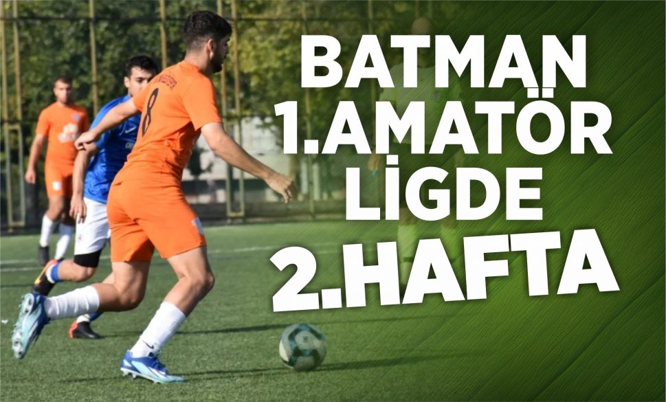 batman 1.amatör li̇gde 2.hafta