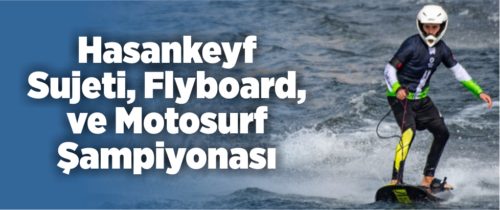 Hasankeyf Sujeti, Flyboard ve Motosurf Şampiyonası video