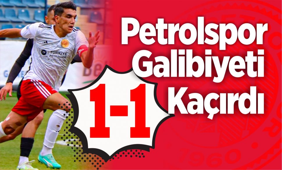 petrol gali̇bi̇yeti̇ kaçirdi 1-1