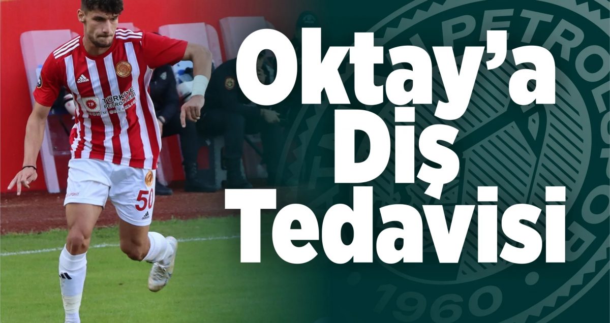 oktay’a diş tedavisi