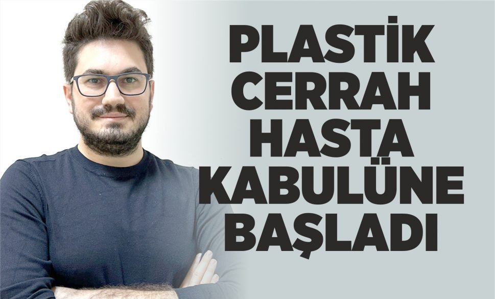 plasti̇k cerrah hasta kabulüne başladi