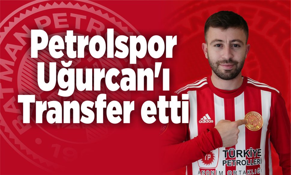 petrolspor uğurcan’ı transfer etti