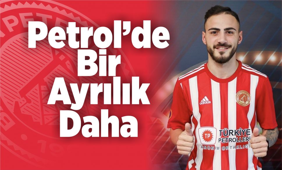 petrolspor’da bi̇r ayrilik daha