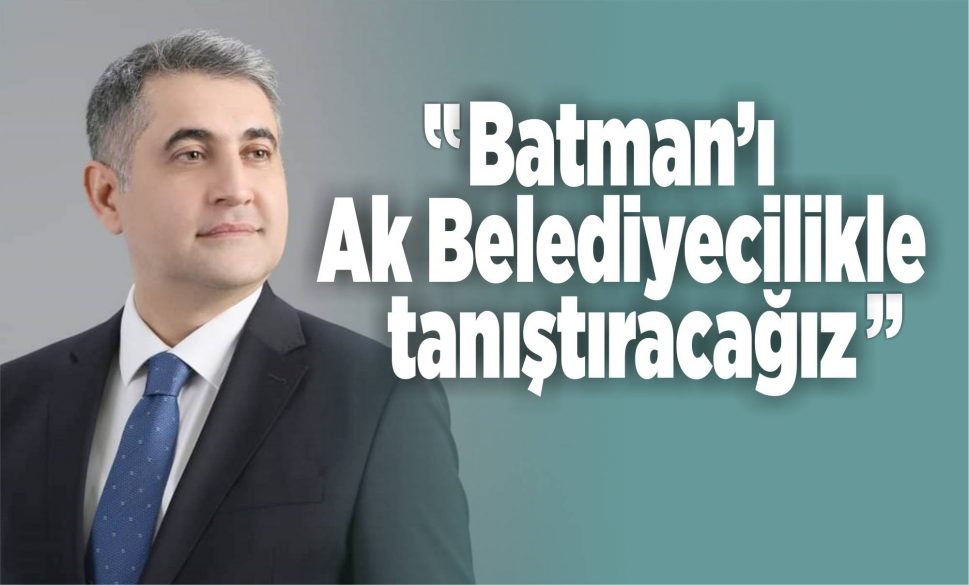 ceylan, batman’ı ak belediyecilikle tanıştıracağız