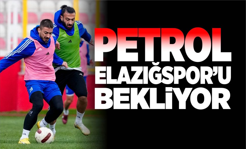 petrol elaziğ’i bekli̇yor