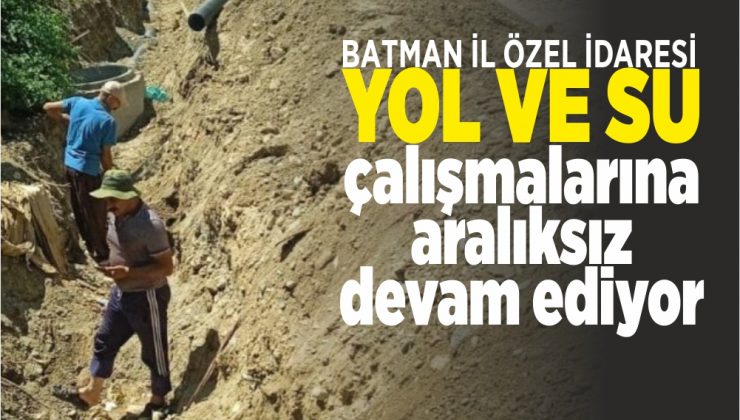 kozluk’ta köylerde çalışmalar devam ediyor