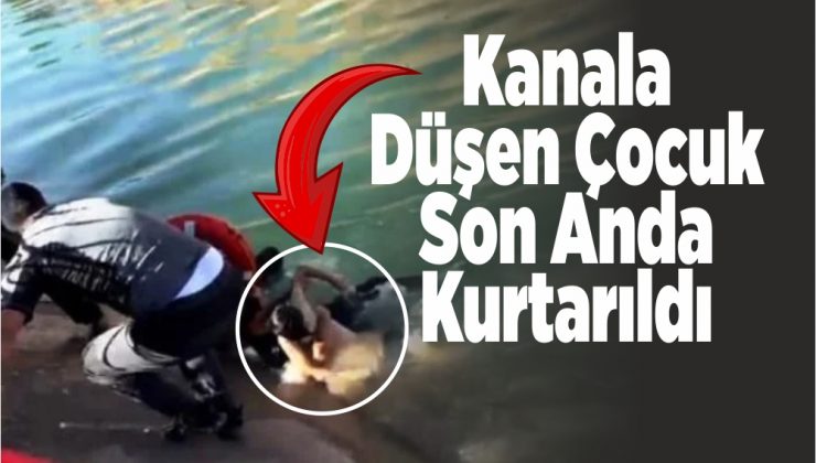 kanala düşen çocuk son anda kurtarıldı