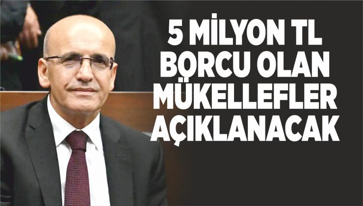 5 milyon tl borcu olan mükellefler açıklanacak