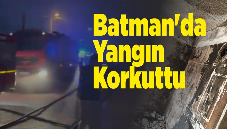 batman’da yangın korkuttu