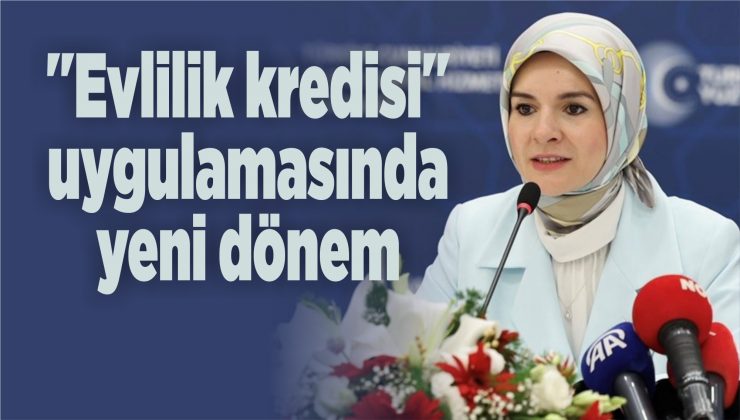 “evlilik kredisi” uygulamasında yeni dönem