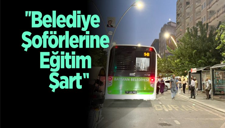 “belediye şoförlerine eğitim şart”