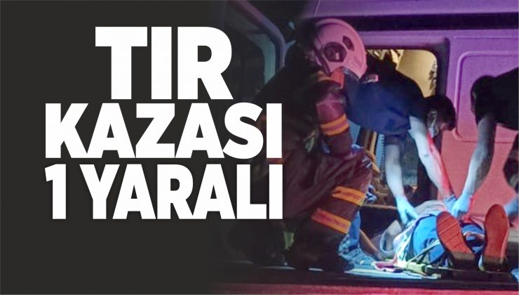 tir kazasi: 1 yarali